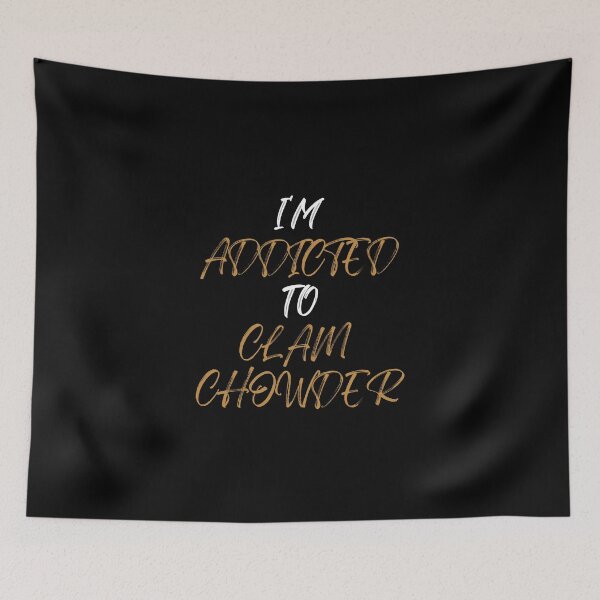 Item preview, I'm Addicted To Clam Chowder | Clam Chowder Lover | National Clam Chowder Day designed and sold by CelebratoryWear.