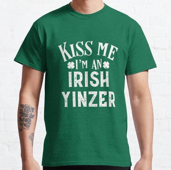 Kiss Me Irish Yinzer Funny Pittsburgh St Patrick's Day Gift Classic T-Shirt