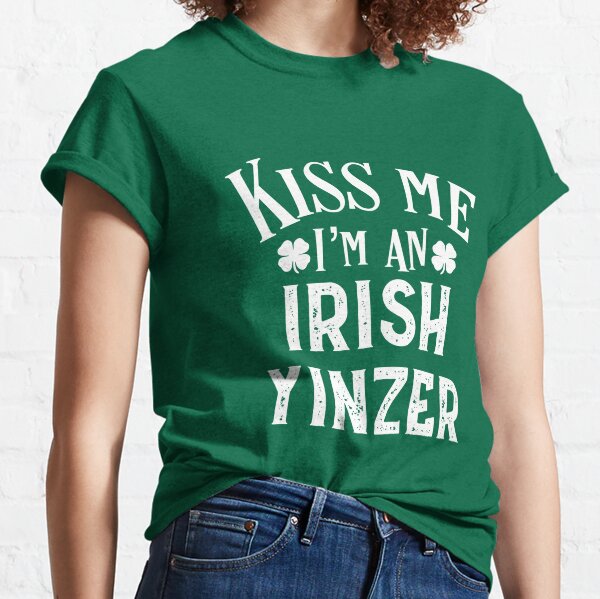 Kiss Me Irish Yinzer Funny Pittsburgh St Patrick's Day Gift Classic T-Shirt