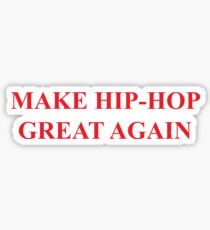 Make Hip-Hop Great Again Sticker