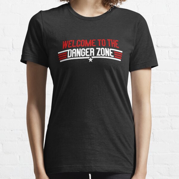 Welcome To The Danger Zone Essential T-Shirt