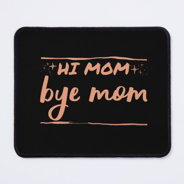 Item preview, Hi mom bye mom. designed and sold by Umiska.