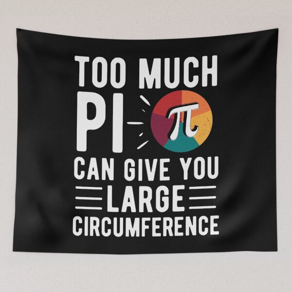 Item preview, Too Much Pi Can Give You Large Circumference | Funny Pi Sayings  designed and sold by chetan786.