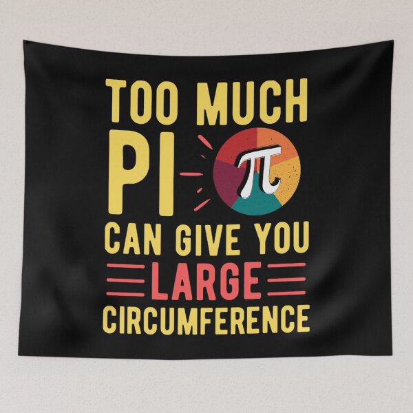 Item preview, Too Much Pi Can Give You Large Circumference | Funny Pi Sayings  designed and sold by chetan786.