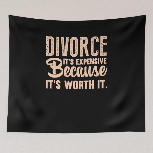 Item preview, Divorce its expensive Because its worth it designed and sold by Peter Stawicki.