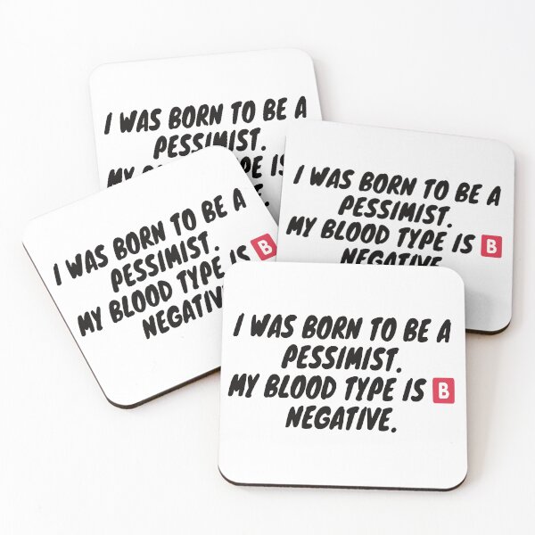 Item preview, I was born to be a pessimist. My blood type is B Negative. designed and sold by KrystalWilson.