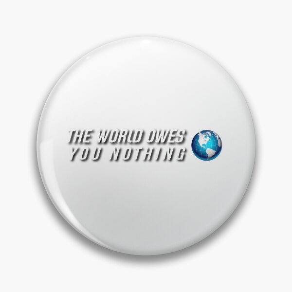 Item preview,   The world owes you nothing. designed and sold by Umiska.