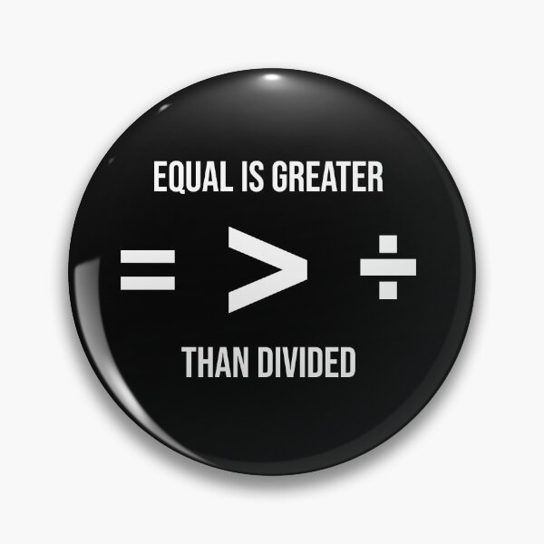 Item preview, Equal Is Greater Than Divided  designed and sold by pedrored369.