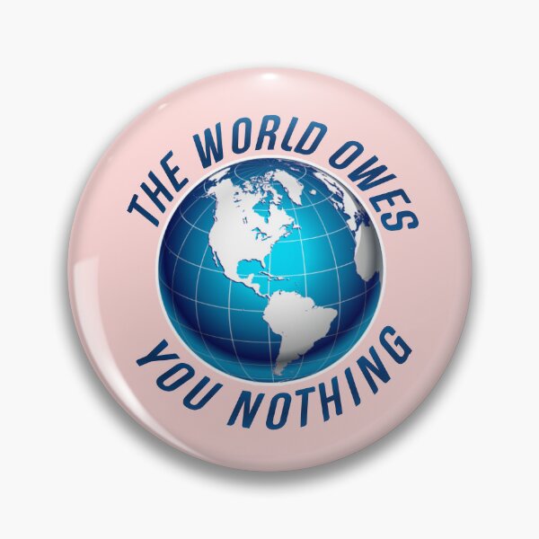 Item preview,  The world owes you nothing. designed and sold by Umiska.