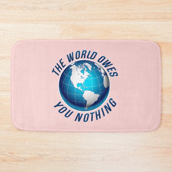 Item preview,  The world owes you nothing. designed and sold by Umiska.