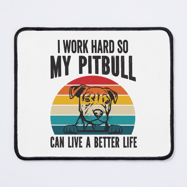 Item preview, I Work Hard So My Pitbull Can Live A Better Life designed and sold by BuxomBabe21.