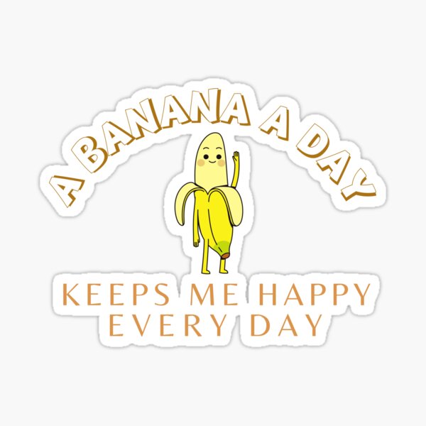 "A Banana A Day Keeps Me Happy Every Day" Sticker by LittleSunHill
