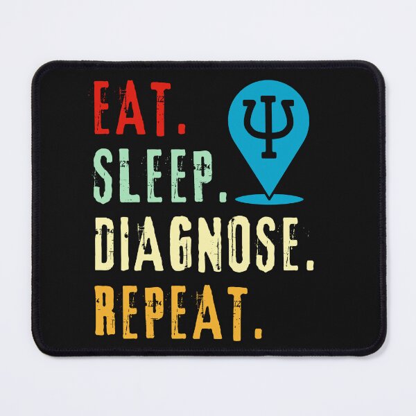 Item preview,  Eat Sleep Diagnose Repeat-Doctor-Nurse-Psychiatrist-Psychologist-Medical-Med Student designed and sold by SighFly52.