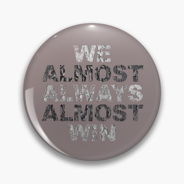 Item preview, We Almost Always Almost Win designed and sold by Anouaramer.