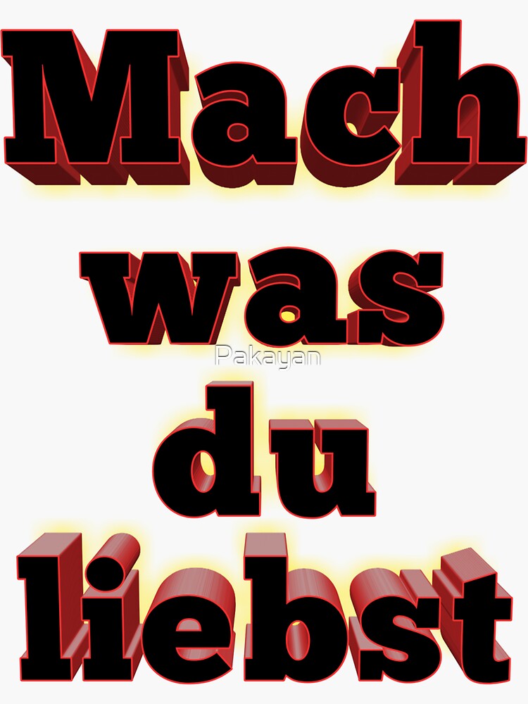 "Mach was du liebst" Sticker by Pakayan Redbubble