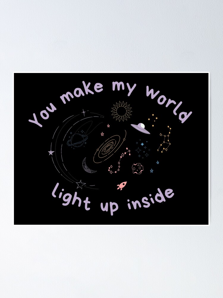 Hobart Mary grit You make my world light up inside | my universe" Poster for Sale by  studiooreo | Redbubble