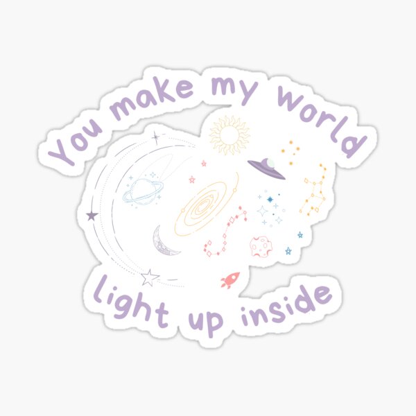 peave Egetræ billedtekst You make my world light up inside | my universe" Sticker for Sale by  studiooreo | Redbubble