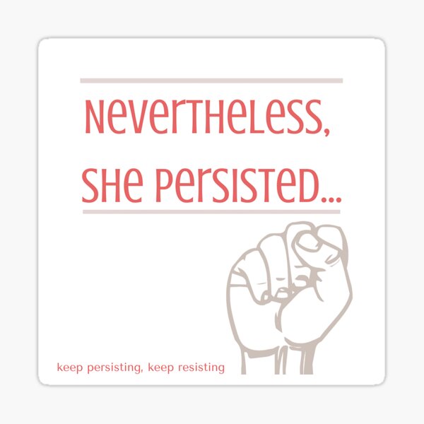 Nevertheless, She Persisted Sticker