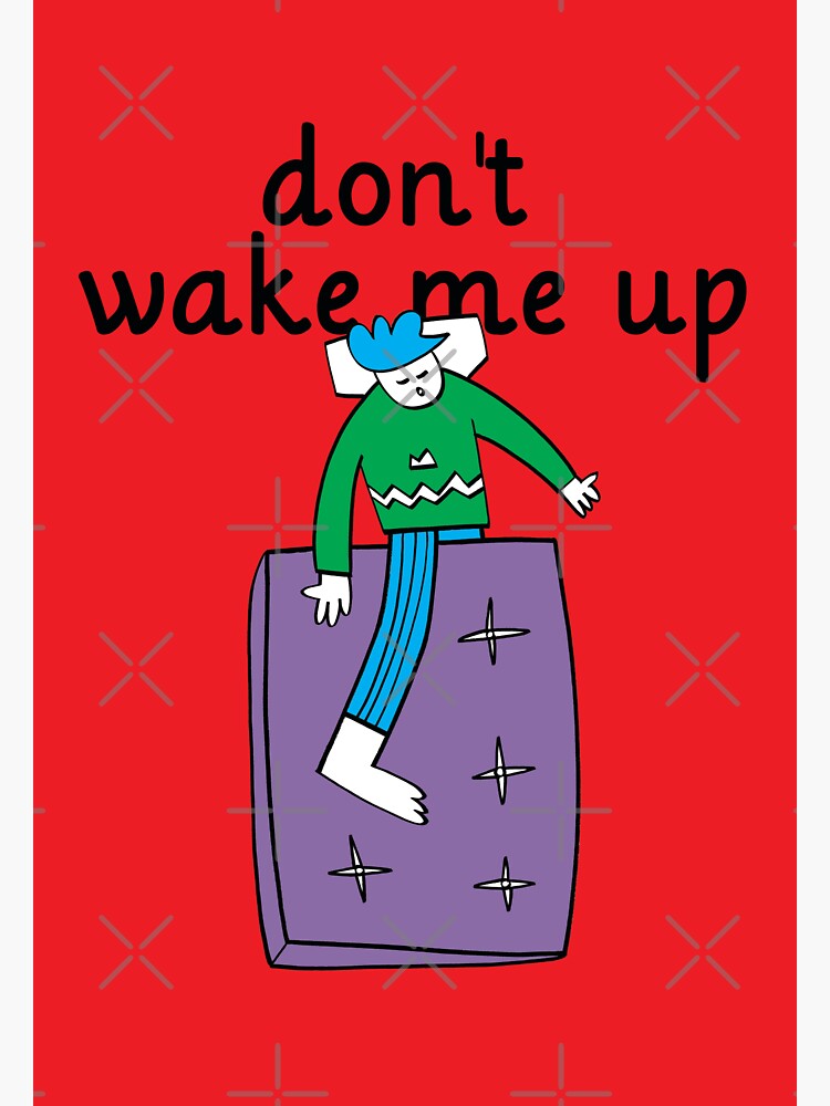 "Don't wake me up" Sticker by taksoart Redbubble