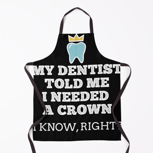 Item preview, My Dentist Told Me I Needed a Crown Gift For Dentists designed and sold by ShopiDentistry.