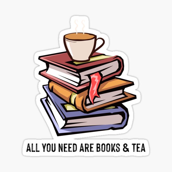 All You Need Are Books And Tea Sticker for Sale by supnups