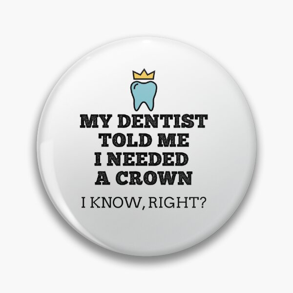 Item preview, My Dentist Told Me I Needed a Crown Funny Gift For Dentists designed and sold by ShopiDentistry.