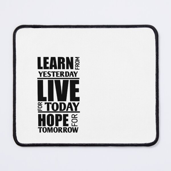 Item preview, Learn from yesterday live for today hope for tomorrow designed and sold by Harsha Pinjani.