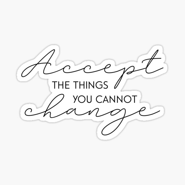 accept-the-things-you-cannot-change-quote-sticker-for-sale-by