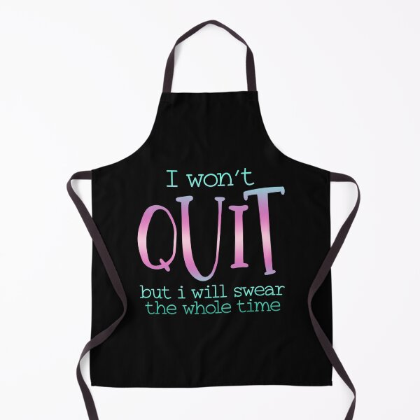 Item preview, I Won't Quit But I Will Swear The Whole Time designed and sold by SimplyCosmic11.