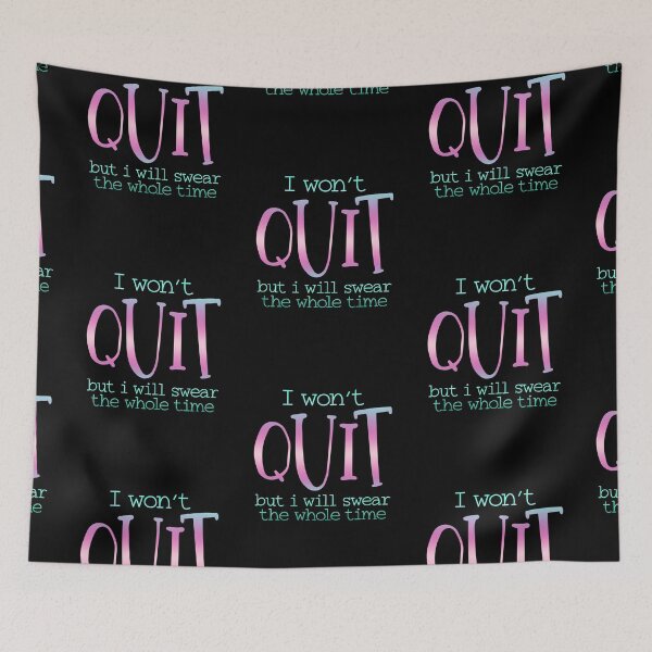 Item preview, I Won't Quit But I Will Swear The Whole Time designed and sold by SimplyCosmic11.