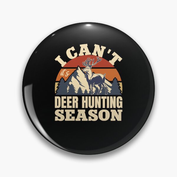 Item preview, I Can't It's Deer Hunting Season - Deer Hunter designed and sold by Mc-R.