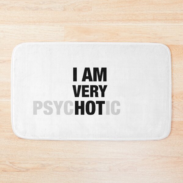Item preview, I am very psycHOTic. Sarcastic inscription designed and sold by ProfiTrollka.