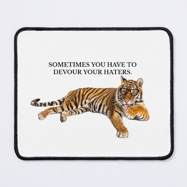 Item preview, Sometimes you have to devour your haters, Tiger, Smart Tiger, Nerd Tiger designed and sold by OutLoudDesigns.