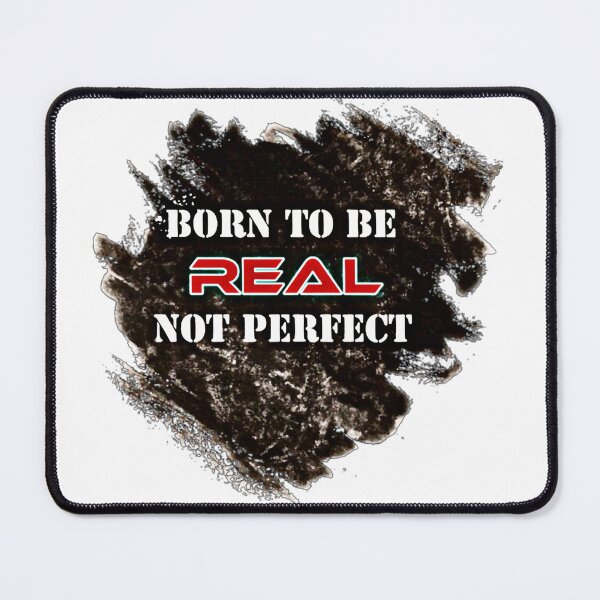 Item preview, Born to be real not perfect | Born to be real not to be perfect designed and sold by Khan-Baba.