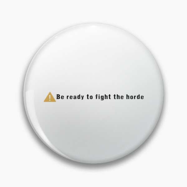 Item preview, Be ready to fight the horde Classic . designed and sold by cuddlebearh.