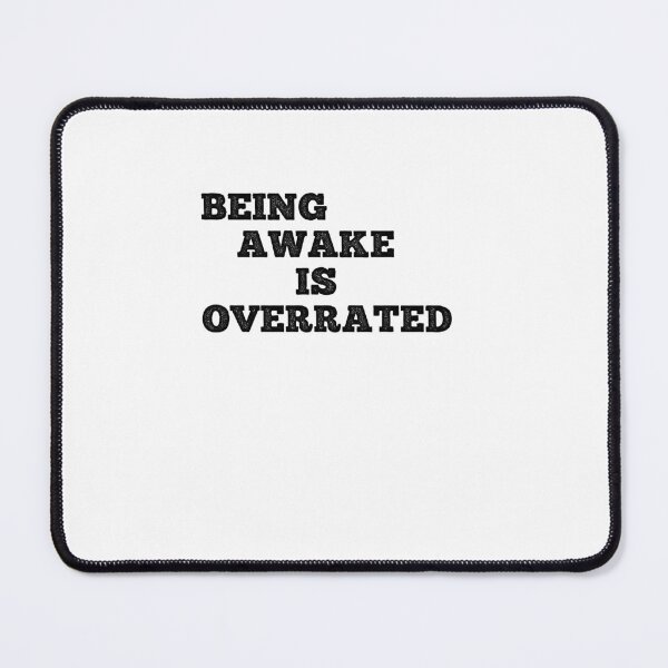 Item preview, Being Awake Is Overrated  designed and sold by ShopiDentistry.
