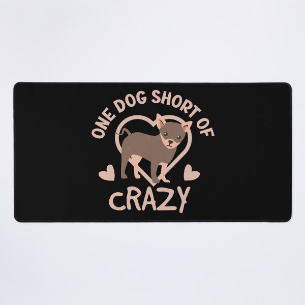 Item preview, Copy of One Dog Short Of Crazy designed and sold by beefrancky.