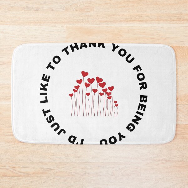 Item preview, I'd Just Like To Thank You For Being You. designed and sold by NinjaPug.