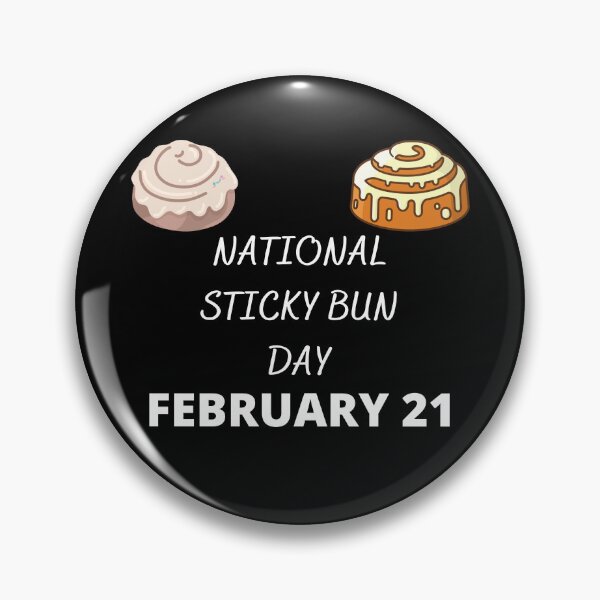 Item preview, NATIONAL STICKY BUN DAY - HOLIDAY: FEBRUARY 21 (21st February) Collection designed and sold by Outrageous24.