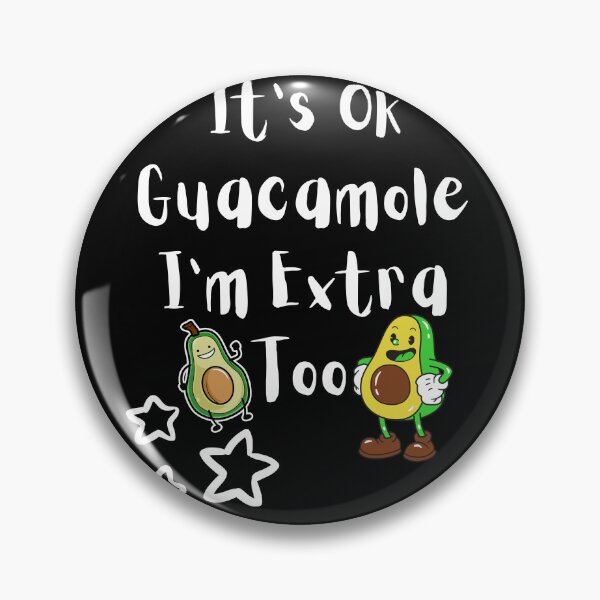 Item preview, It's Ok Guacamole I'm Extra Too designed and sold by LUX2Boutique ★★★★★.