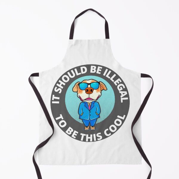 Item preview, It Should Be Illegal To Be This Cool Funny Cool Dog designed and sold by RGRamsey.