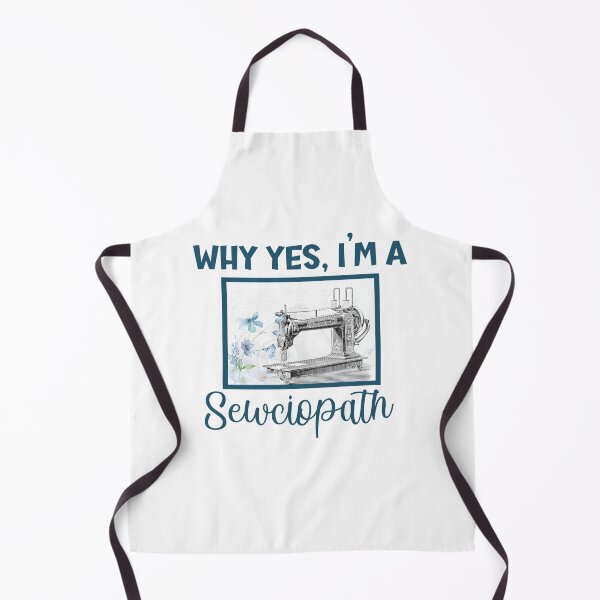 Item preview, Why Yes I’m A Sewciopath designed and sold by beefrancky.