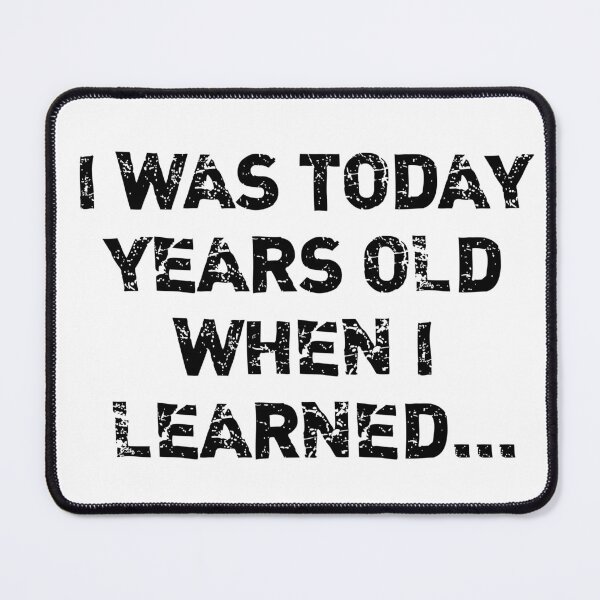 Item preview, Funny I Was Today Years Old When I Learned designed and sold by Minnesnowta.