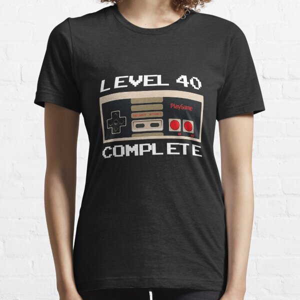 Level 40 Complete Tee - 40th Birthday Gift Hoodie Essential T-Shirt