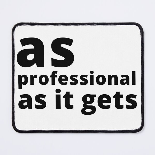 Item preview, As Professional as it gets bro, this it it sticker poster and tshirt  designed and sold by crazymessygirl.
