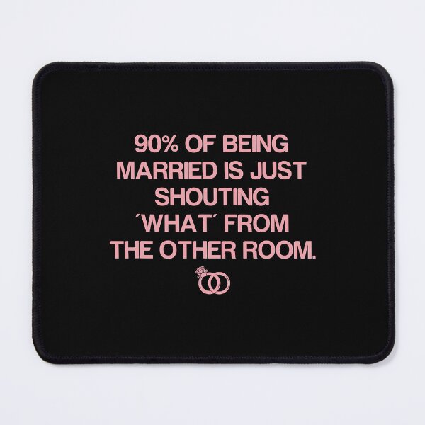 Item preview, 90 Of Being Married Is Just Shouting What From Other Room T-Shirt designed and sold by WiliamAlstair.