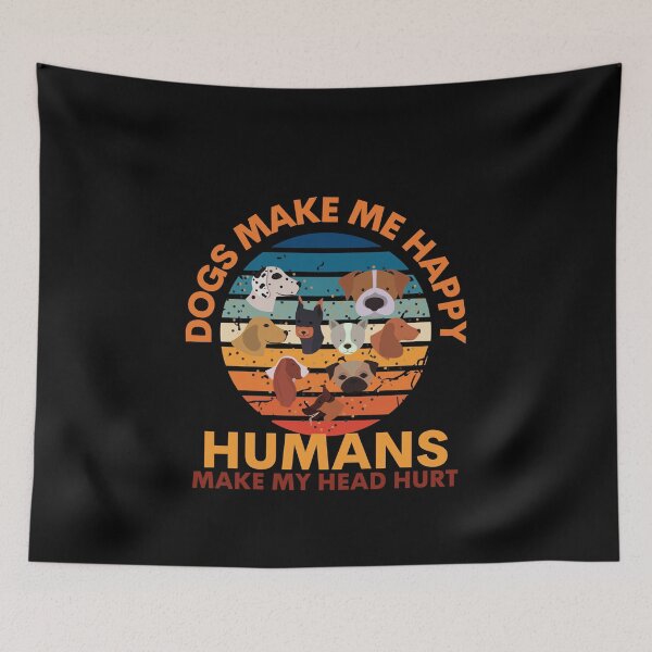 Item preview, Dogs Make Me Happy Humans Make My Head Hurt designed and sold by peachlovey.