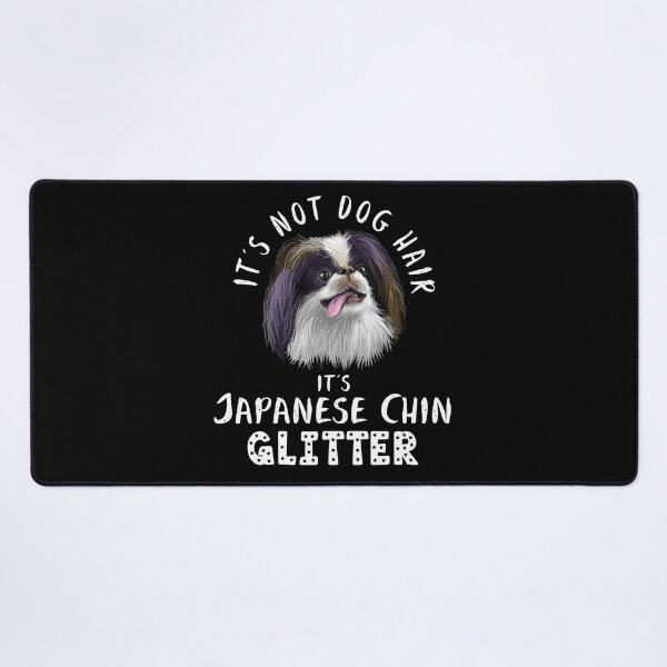 Item preview, It's not dog hair it's JAPANESE CHIN glitter funny dog quote designed and sold by theshirtinator.