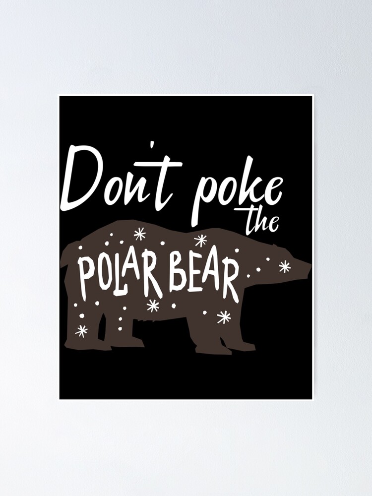 Dont Poke The Bear Funny Poke That Bear Design Poster For Sale By