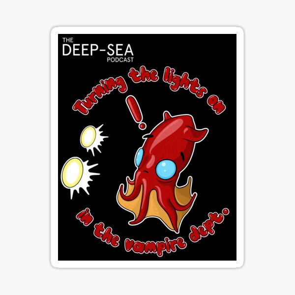 The Deep-Sea Podcast: Turning the lights on in the vampire department Sticker